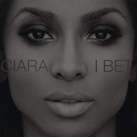 lyrics ciara i bet <unknown>|Lyrics for I Bet by Ciara .